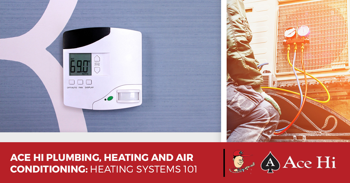 Ace Hi Plumbing, Heating and Air Conditioning Heating Systems 101 Ace Hi