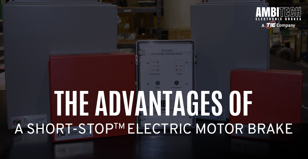 Electronic Brakes The Advantages Of A ShortStop™ Electric Motor Brake