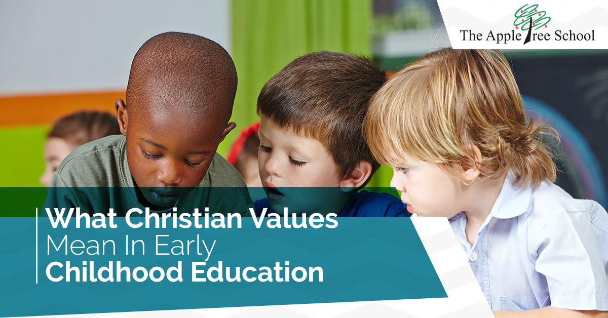 What Christian Values Mean in Early Childhood Education Christian