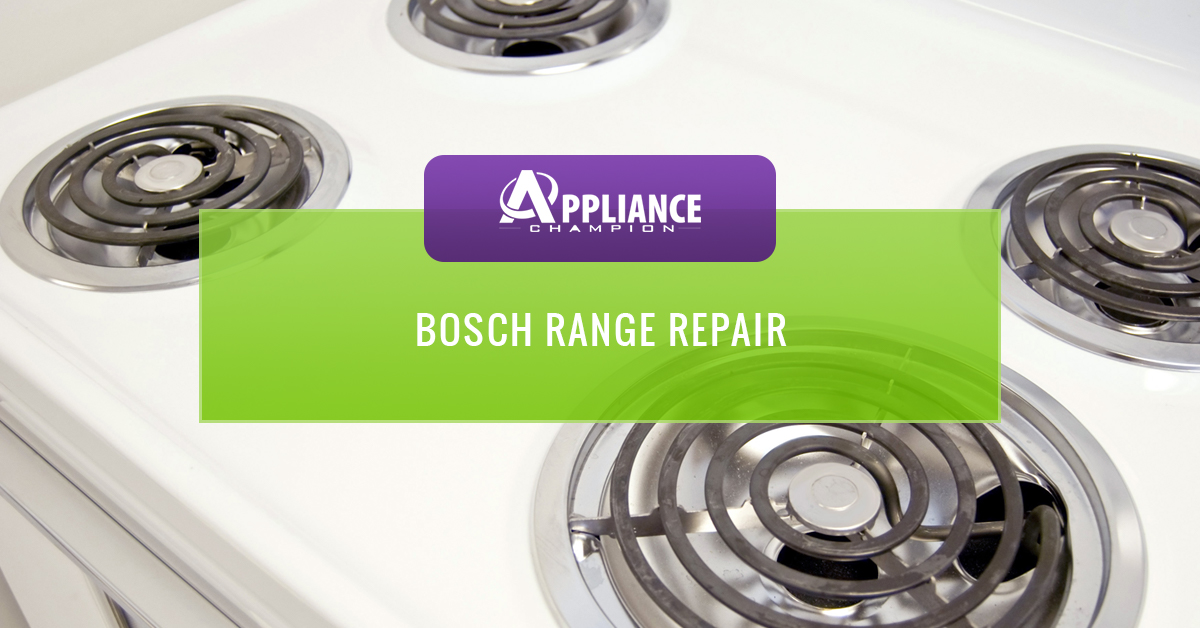 Bosch Stove Repair Call Us For Same Day Appointments In Watauga