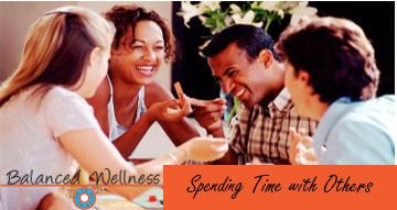 Ways To Spend Quality Time With Others | Balanced Wellness