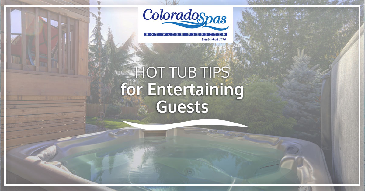 Hot Tubs Northern Colorado Hot Tub Tips For Entertaining Guests