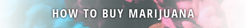 How to Buy Marijuana