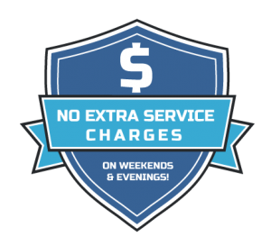 NO EXTRA SERVICE CHARGES ON WEEKENDS &amp; EVENINGS!