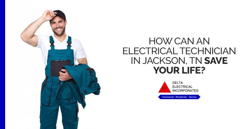 How Can An Electrical Technician In Jackson Tn Save Your Life