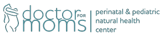 Dr. For Moms Perinatal & Pediatric Natural Health Center