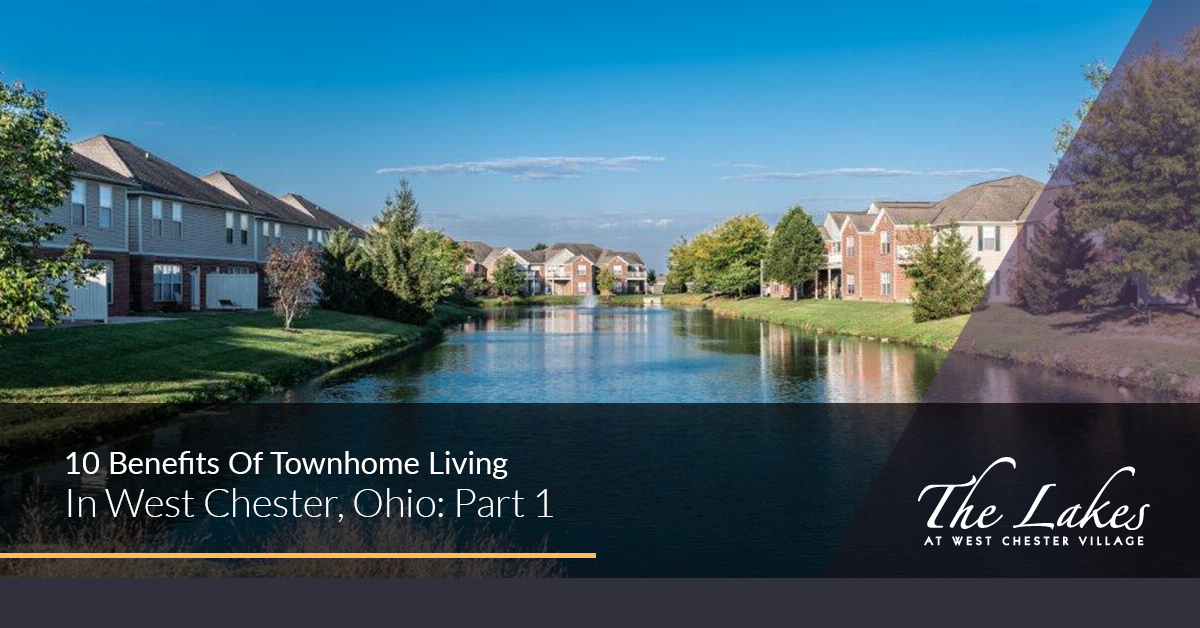 10 Benefits Of Townhome Living In West Chester, Ohio Part 1 The