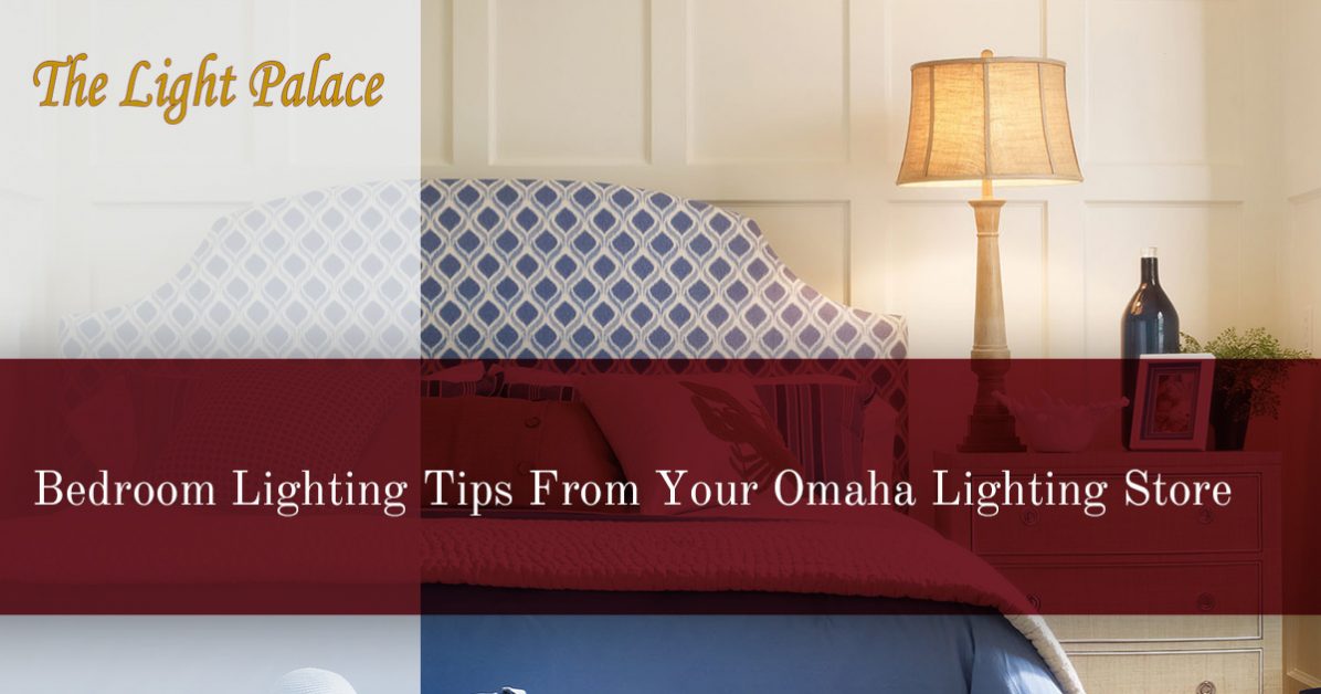 Lighting Stores Omaha >> Lighting Store Omaha Bedroom Lighting Tips From Your Omaha Showroom Lighting Stores Omaha >> Lighting Store Omaha Bedroom Lighting Tips From Your Omaha Showroom