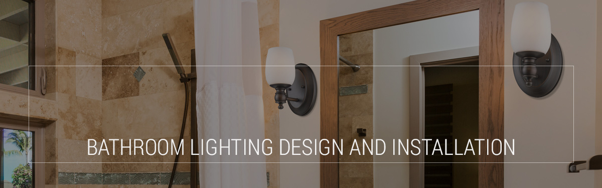 Bathroom Lighting Design And Installation Find Amazing Options