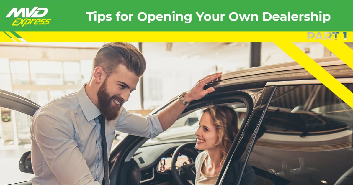 Motor Vehicle Services Tips For Opening Your Own Dealership Part One
