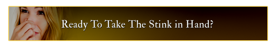 Ready To Take The Stink in Hand?