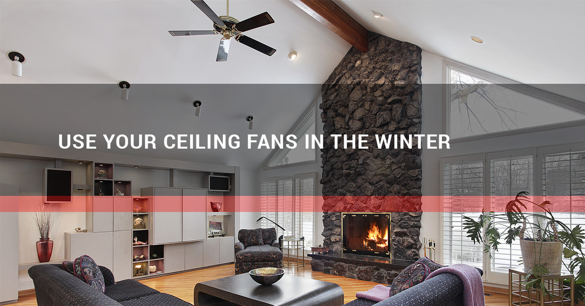 Ceiling Fans Using In The Winter Winter Is Quickly Approaching Which Means Cold Months And Warm Fires Are Ahead When The Snow Falling Outside It Can Be Tempting To Shut Down Fans