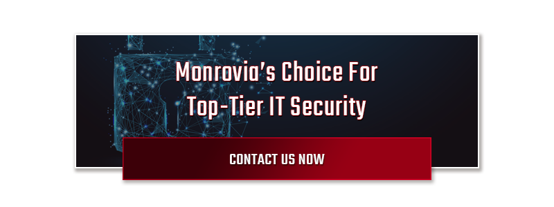 Monrovia’s Choice For Top-Tier IT Security - Contact Us Now!
