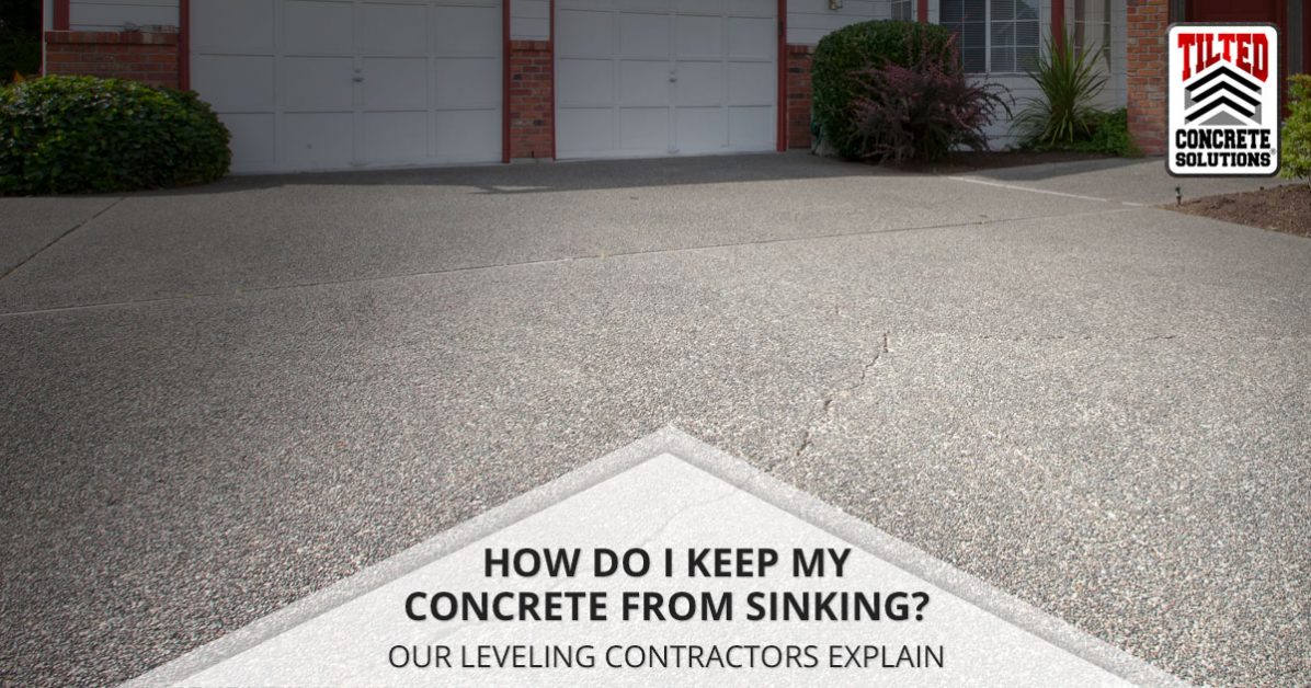 Concrete Leveling Houston How Do I Keep My Concrete From Sinking