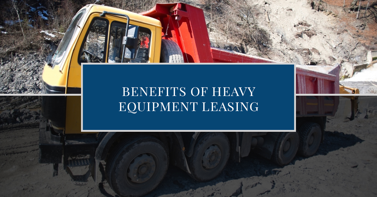Heavy Equipment Leasing Benefits Of Leasing Your Heavy Equipment