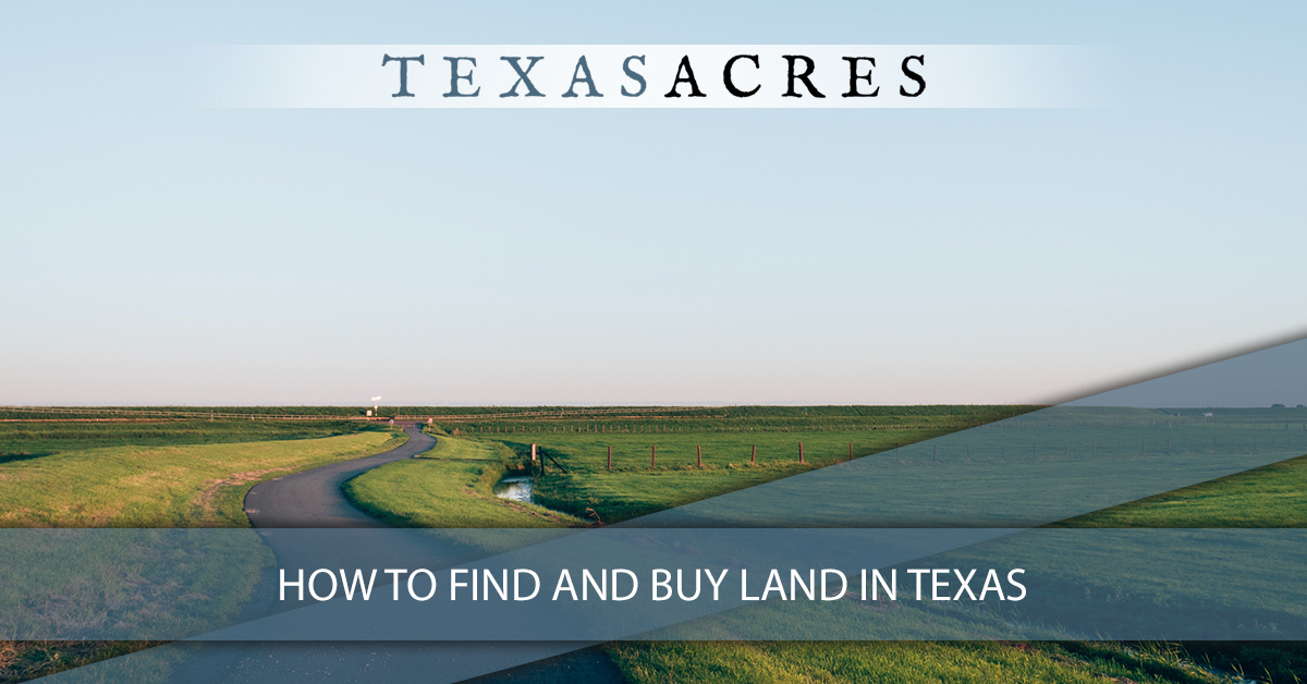 How to Find and Buy Land in Texas Texas Acres